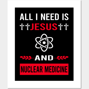 I Need Jesus And Nuclear Medicine Posters and Art